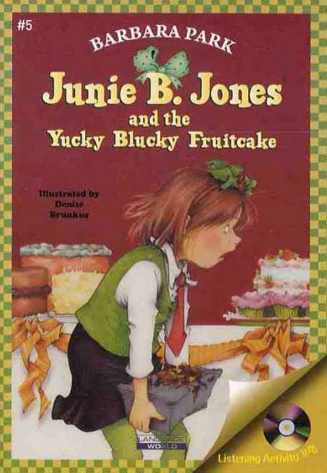 Junie B. Jones and the Yucky Blucky Fruitcake